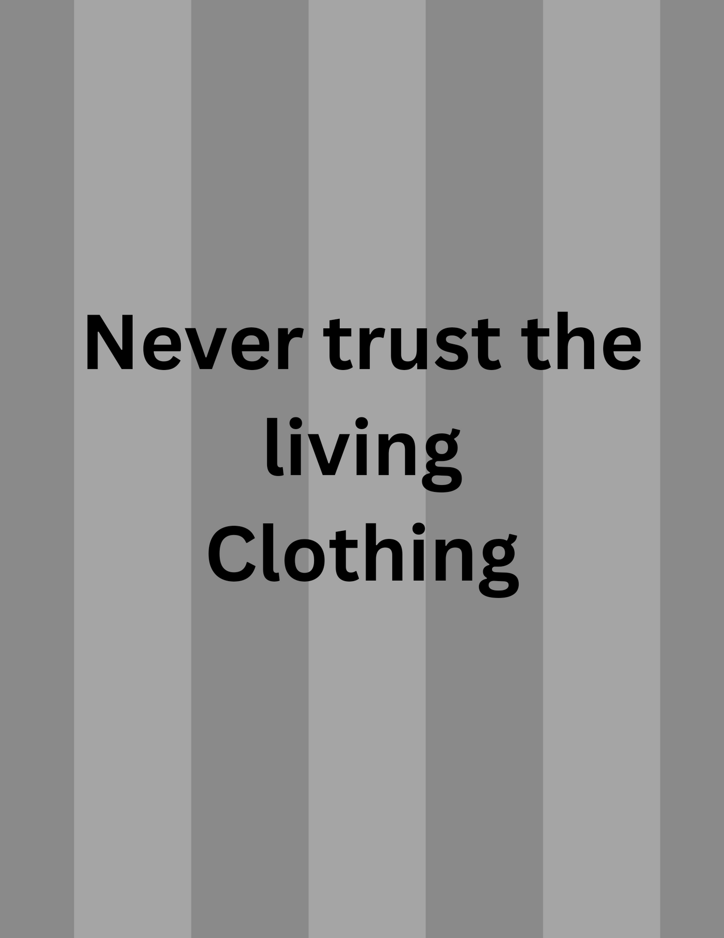 Never Trust the Living Clothing